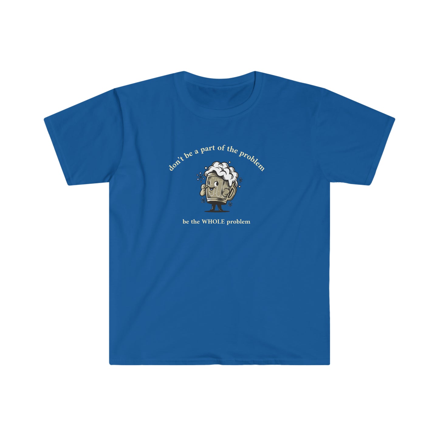 Don’t be Part of the Problem Rewd Tees Unisex Softstyle T-Shirt