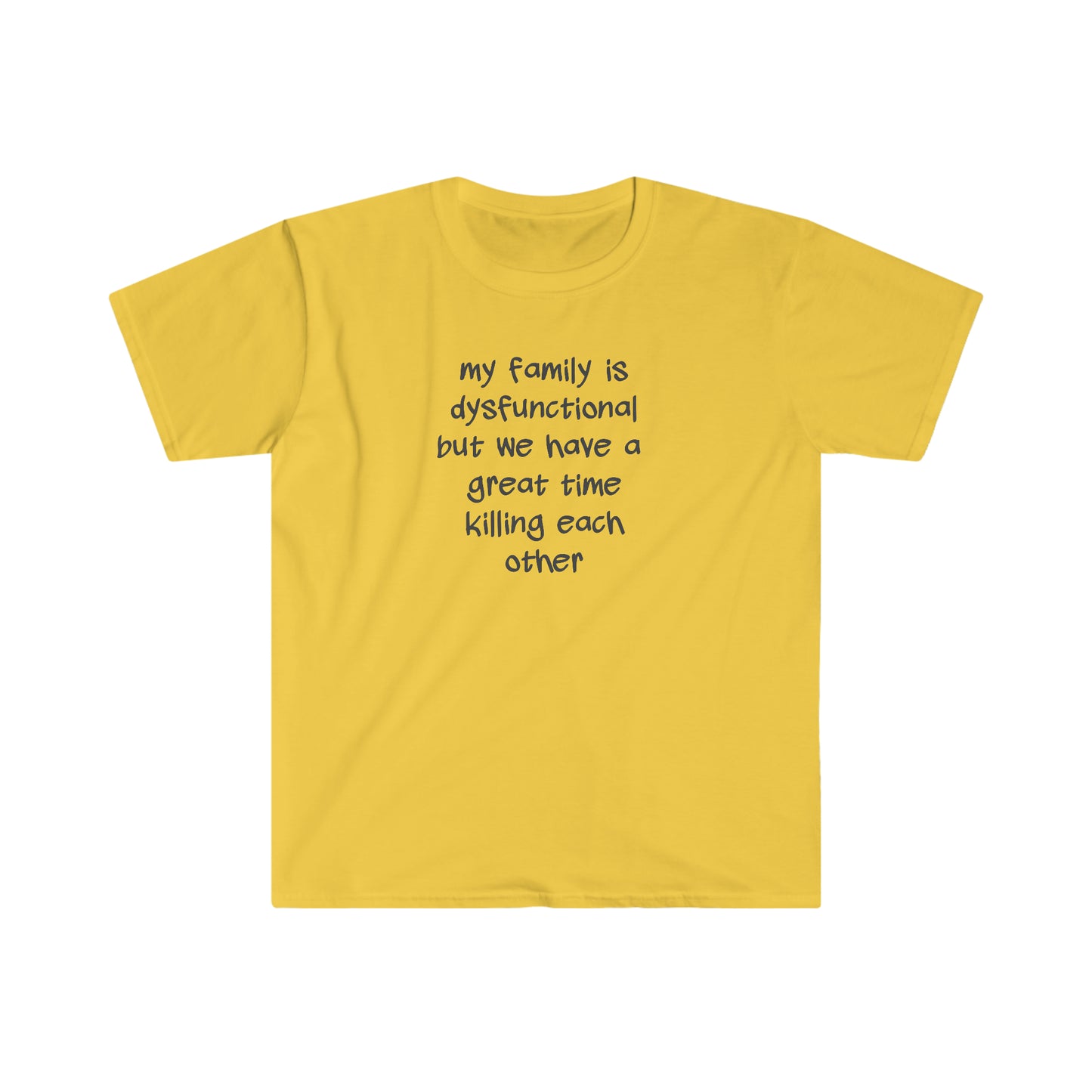 My Family is Dysfunctional Unisex Softstyle T-Shirt