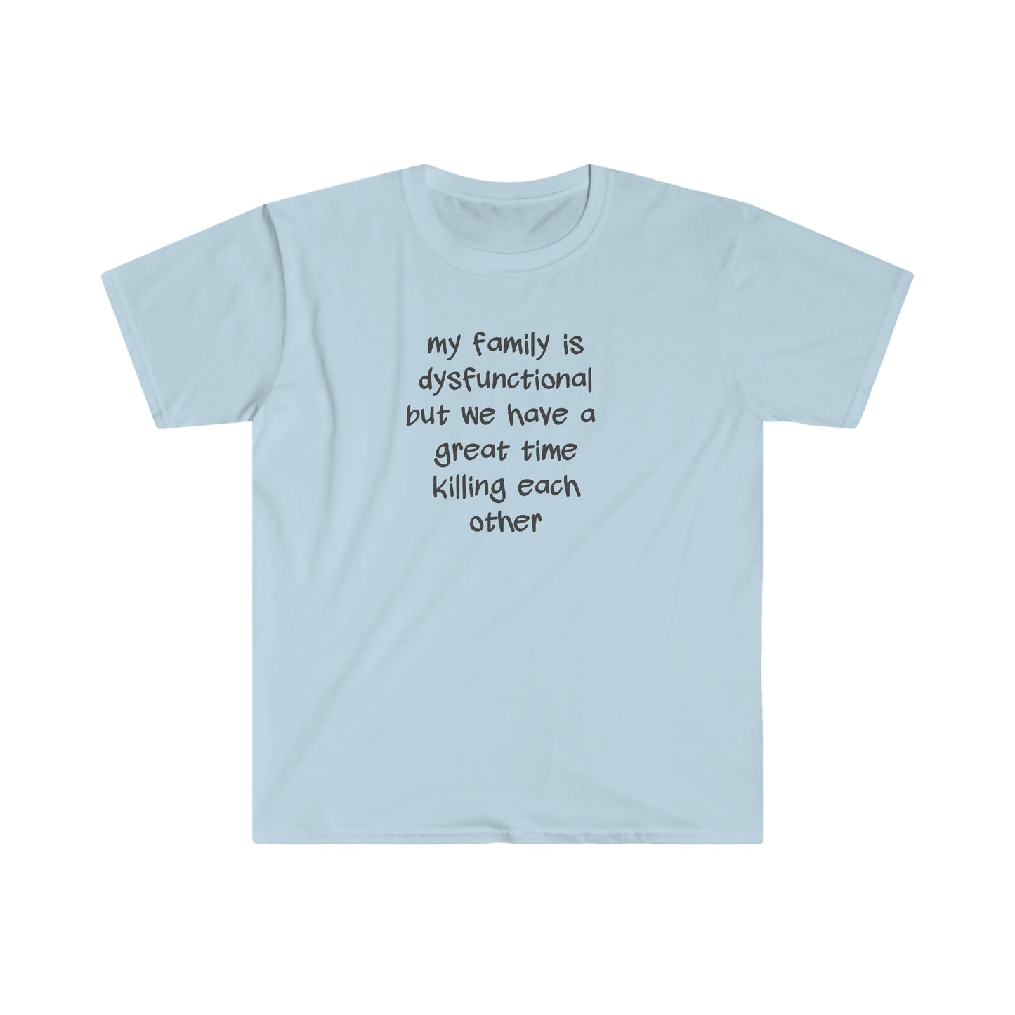 My Family is Dysfunctional Unisex Softstyle T-Shirt
