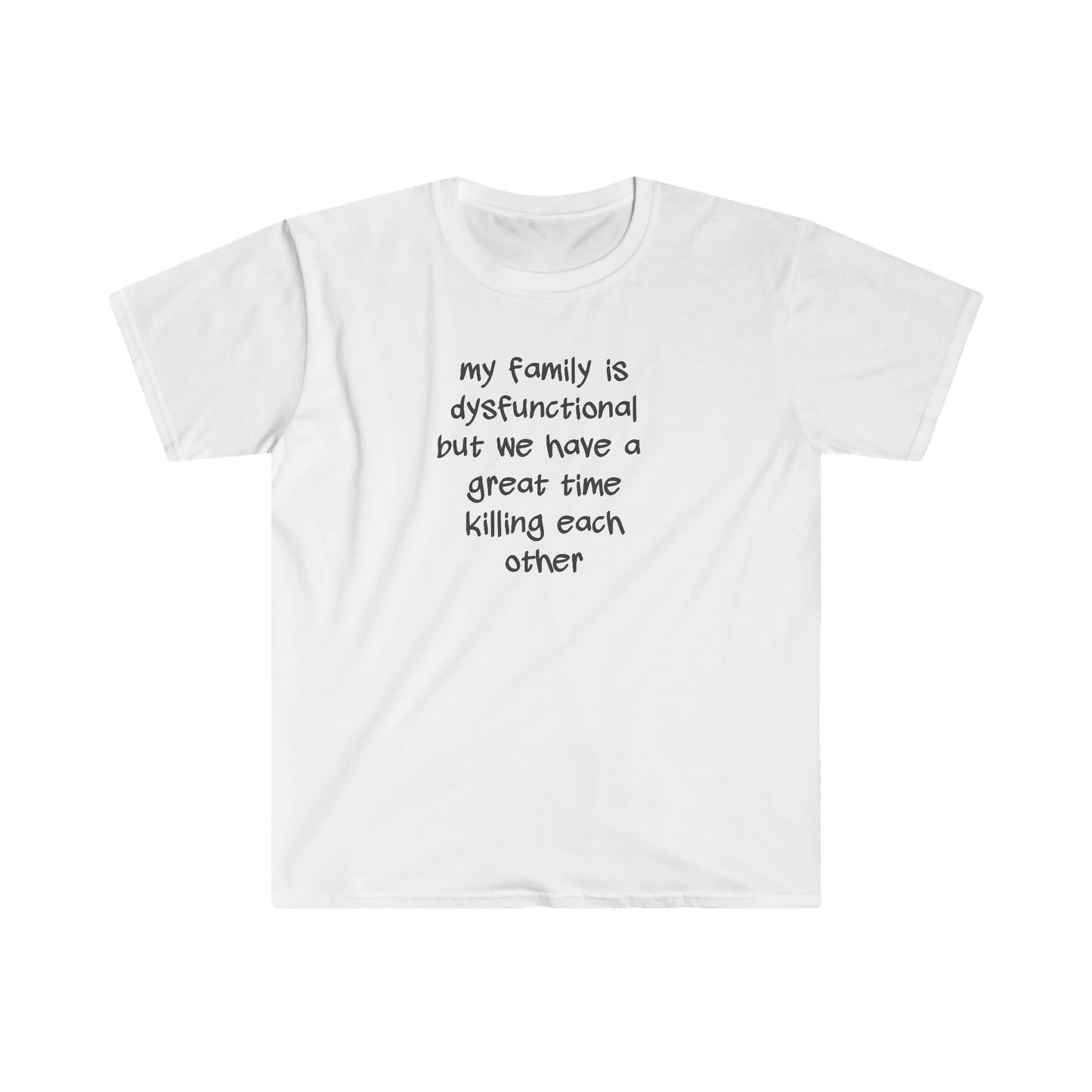 My Family is Dysfunctional Unisex Softstyle T-Shirt