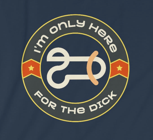 I'm Only Here For The Dick Unisex Softstyle funny T-Shirt