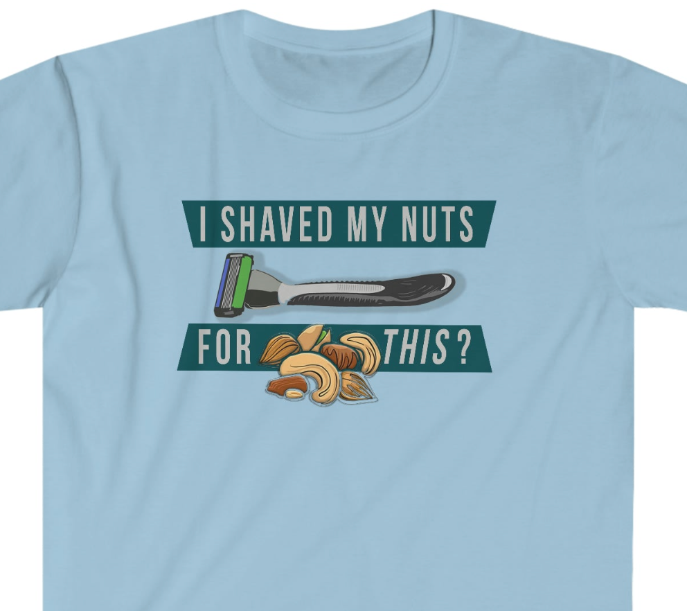 Shaved My Nuts Unisex Softstyle funny T-Shirt