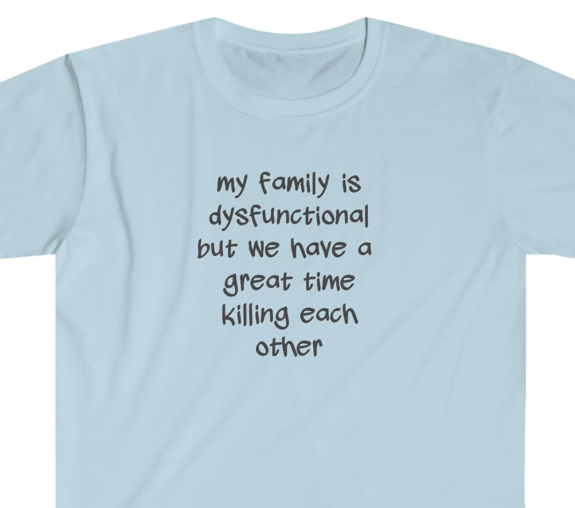 My Family is Dysfunctional Unisex Softstyle T-Shirt