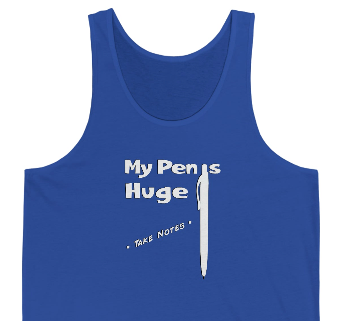 My Pen is Huge Unisex Jersey Tank
