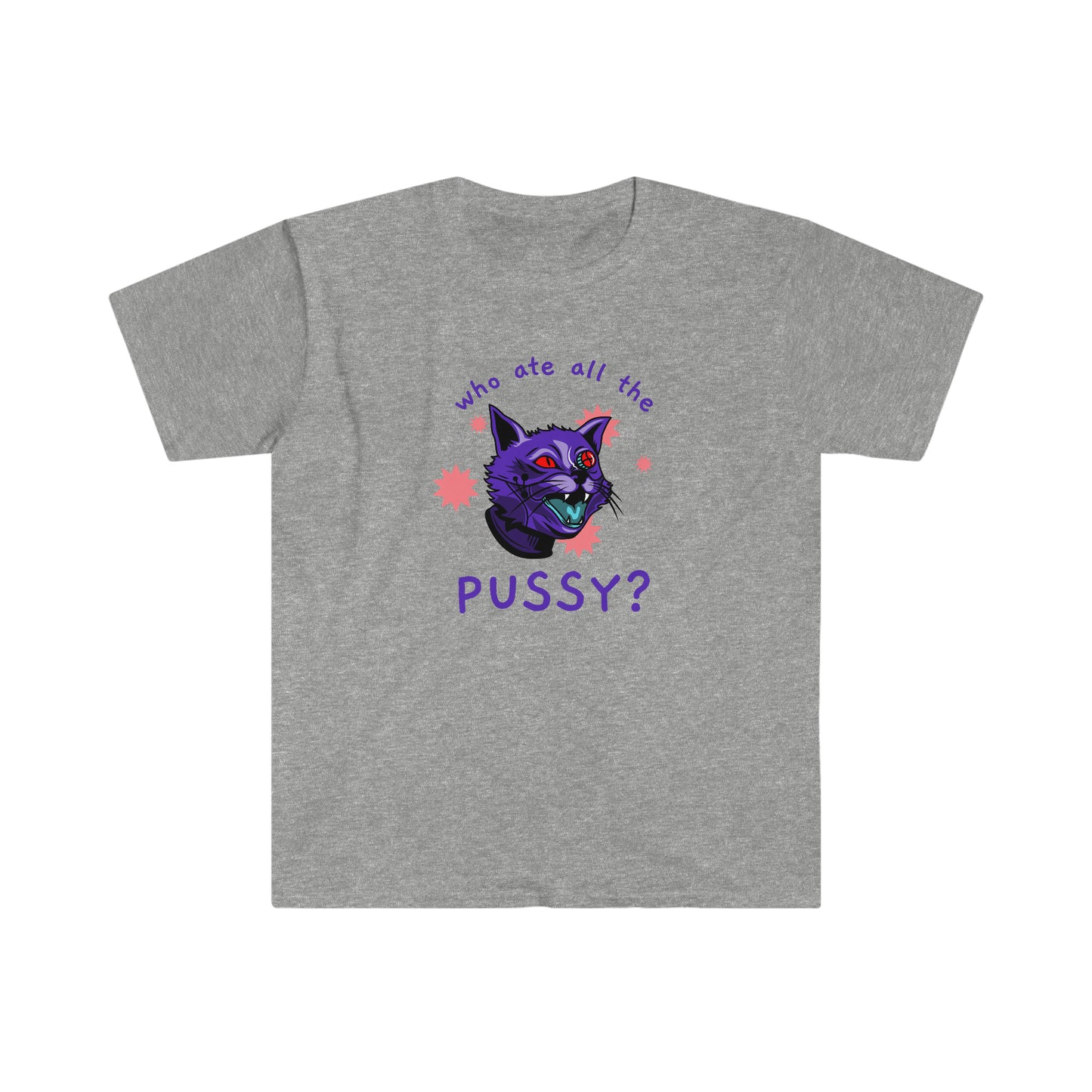 Who Ate All the Pussy Unisex Softstyle funny T-Shirt