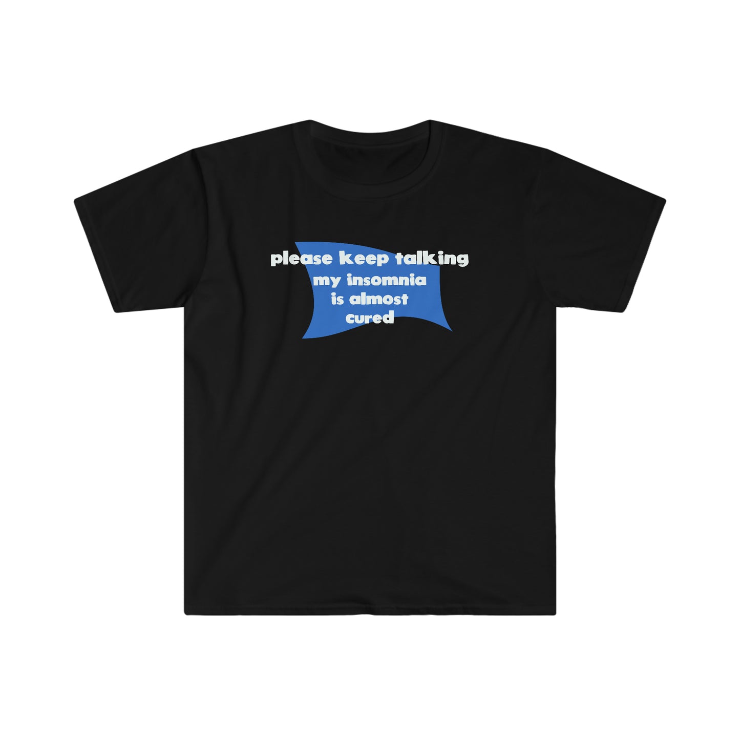 My Insomnia is Almost Cured Unisex Softstyle funny T-Shirt