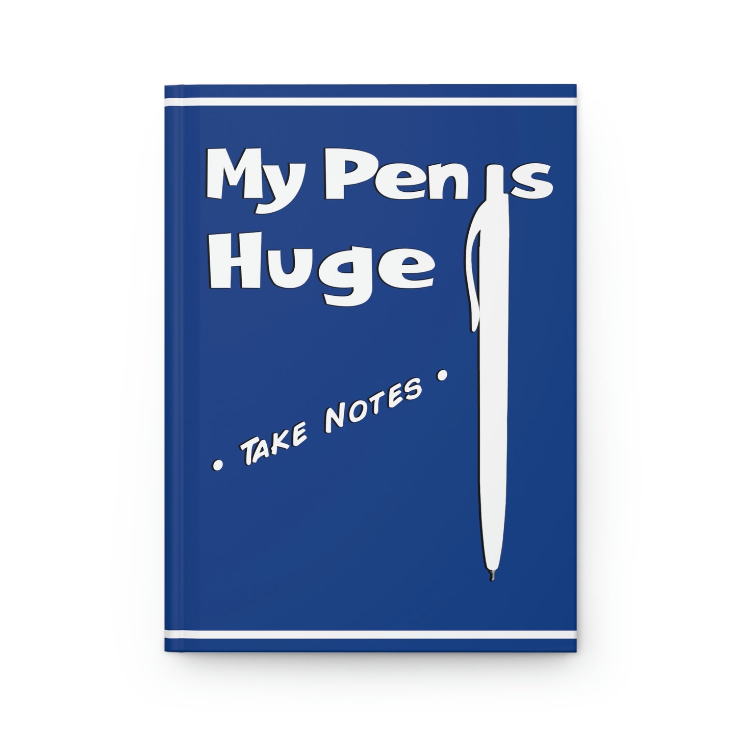 My Pen is Huge Hardcover Journal Matte