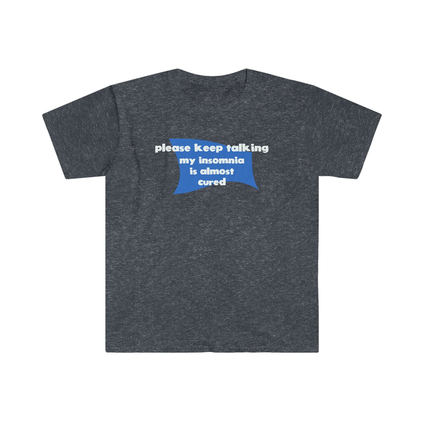 My Insomnia is Almost Cured Unisex Softstyle funny T-Shirt
