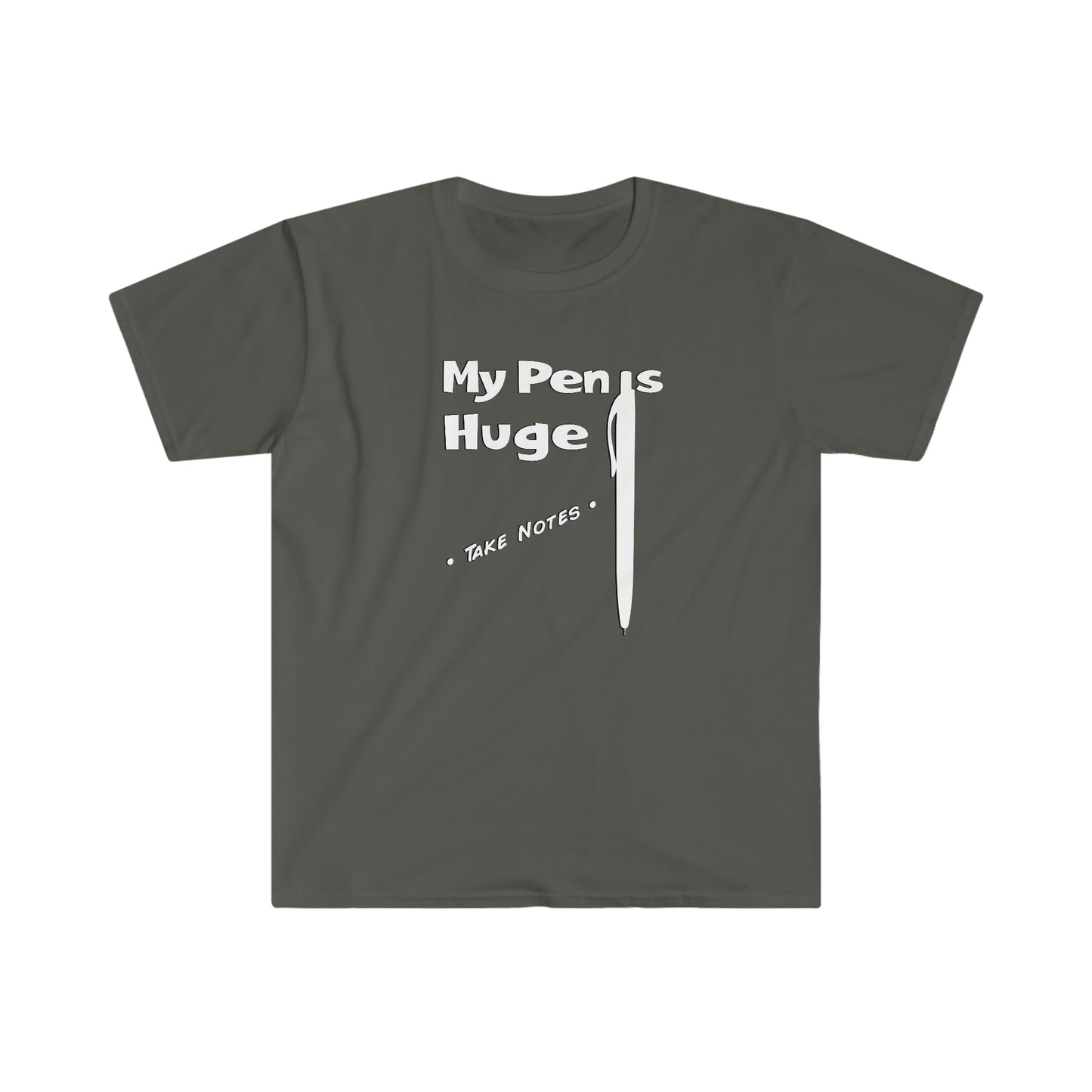 My Pen is Huge Unisex Softstyle funny T-Shirt