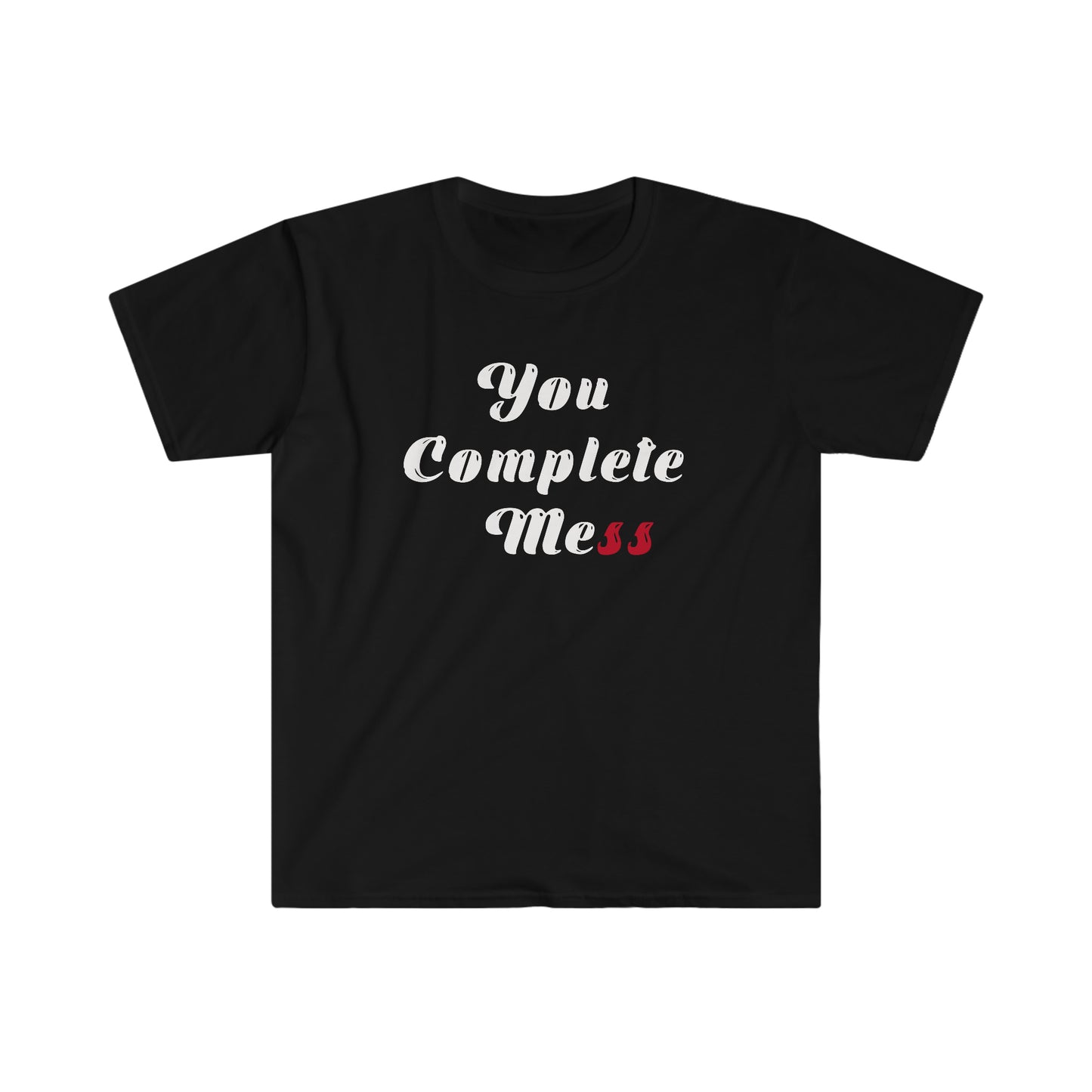 You Complete Mess Unisex Softstyle T-Shirt