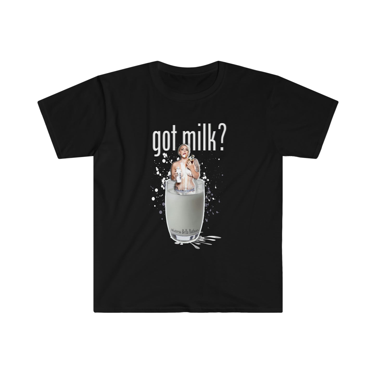Mistress Bella Bathory Got Milk? sexy Unisex Softstyle T-Shirt
