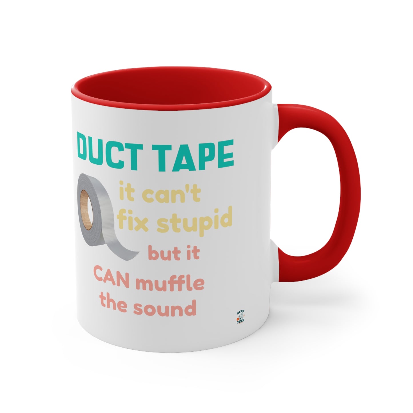 Duct Tape Can't Fix Stupid Accent funny Coffee Mug, 11oz