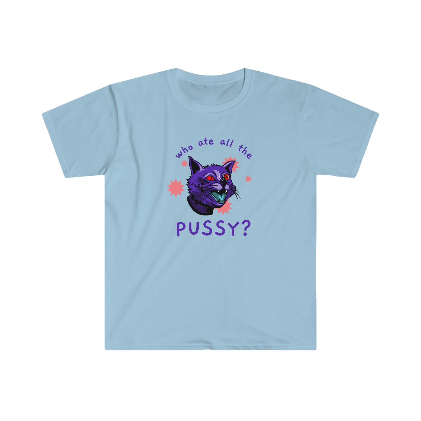 Who Ate All the Pussy Unisex Softstyle funny T-Shirt