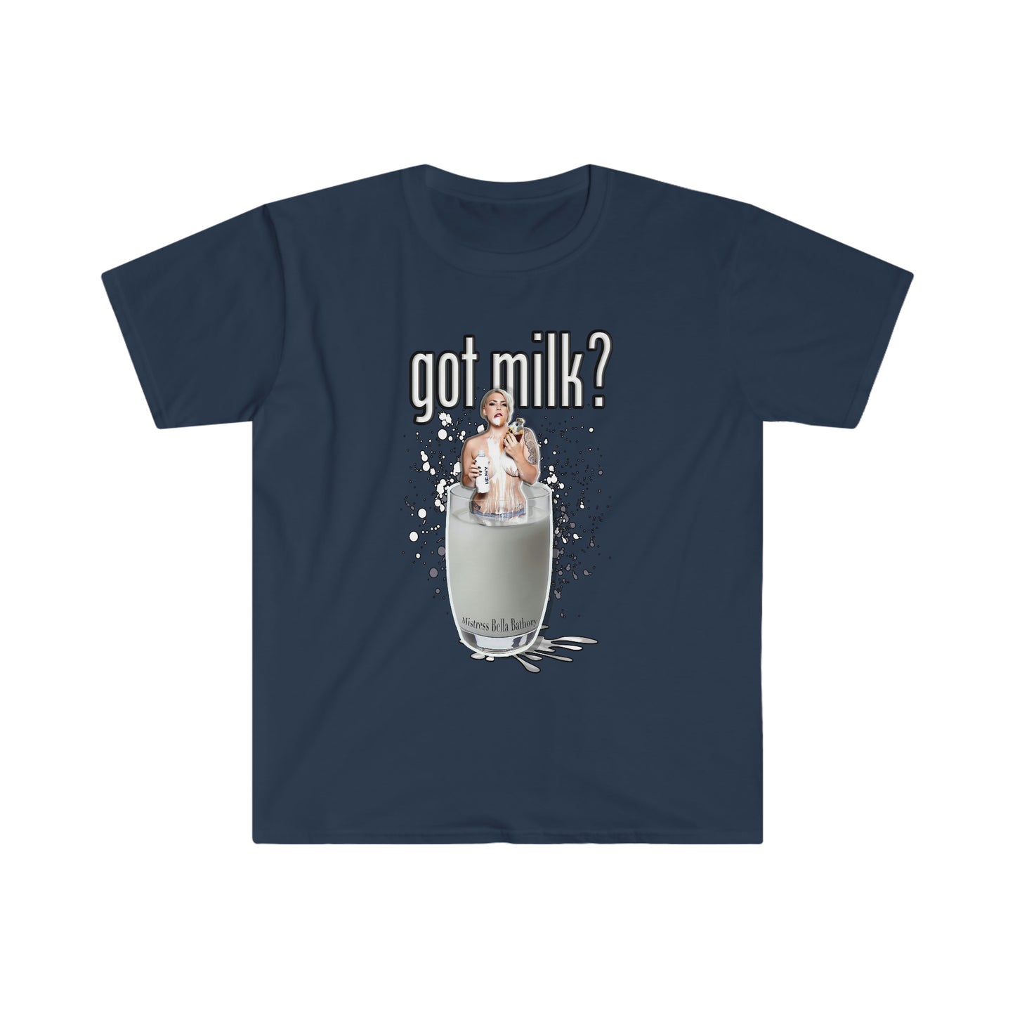 Mistress Bella Bathory Got Milk? sexy Unisex Softstyle T-Shirt