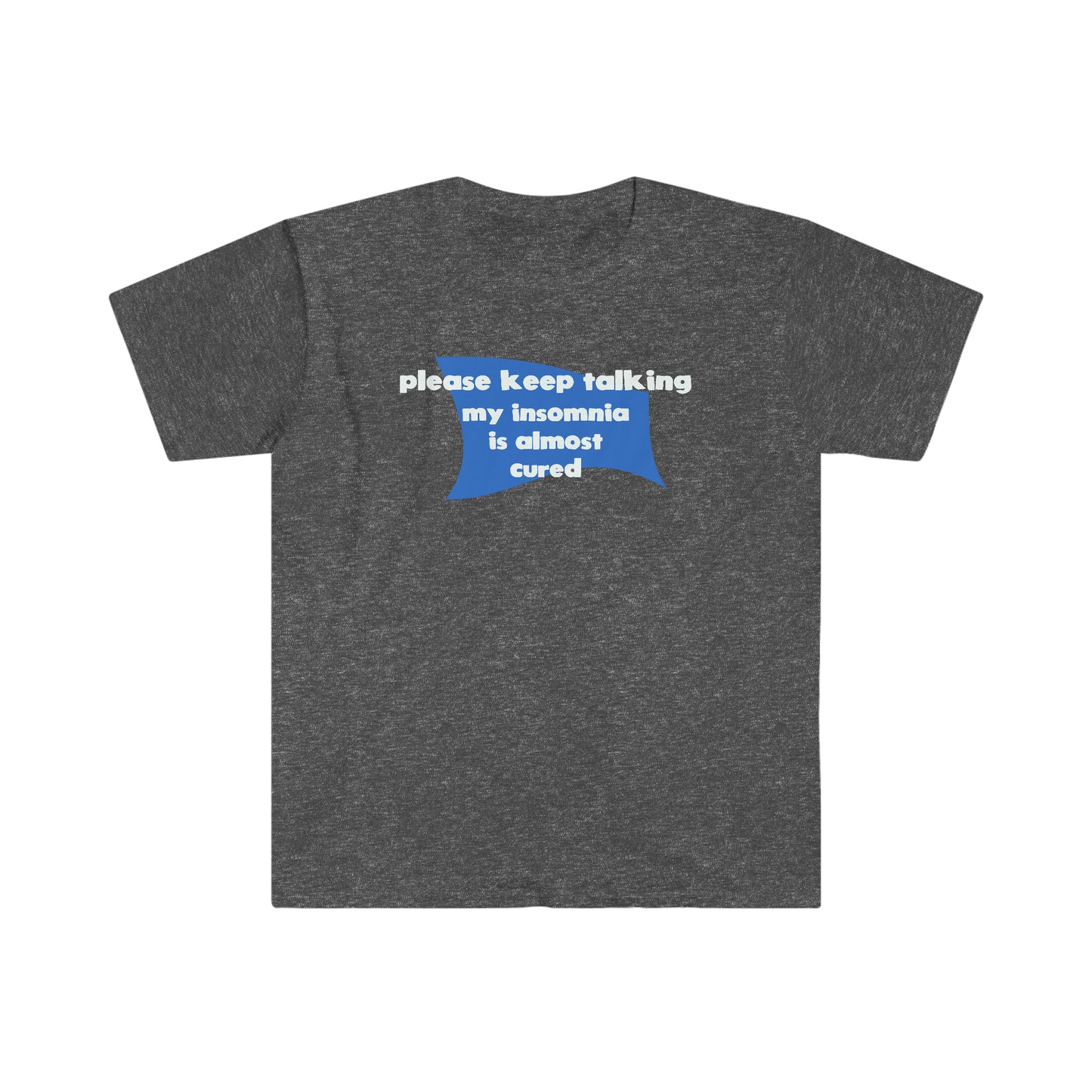 My Insomnia is Almost Cured Unisex Softstyle funny T-Shirt