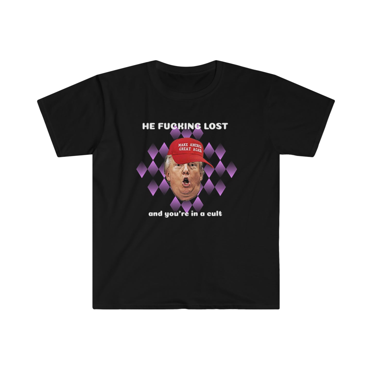 Trump Lost and You're in a Cult Unisex Softstyle T-Shirt