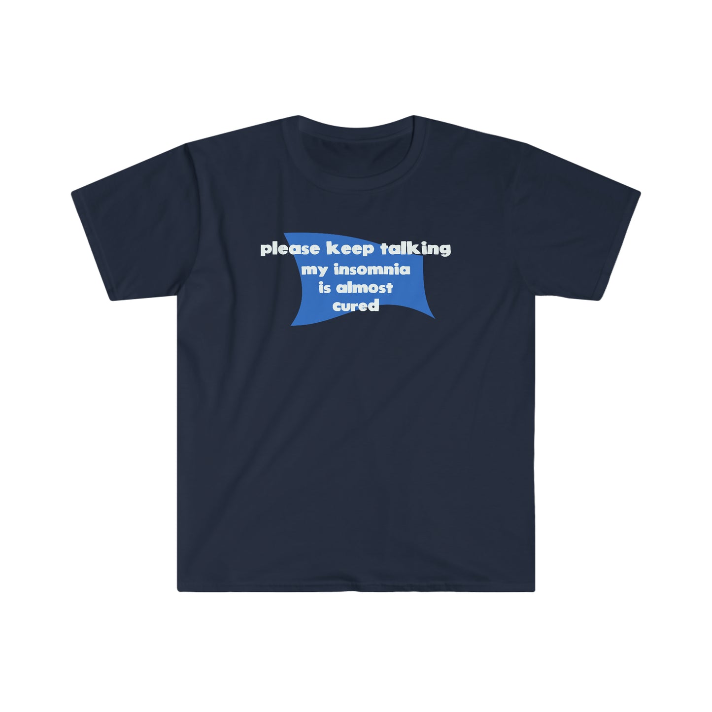 My Insomnia is Almost Cured Unisex Softstyle funny T-Shirt