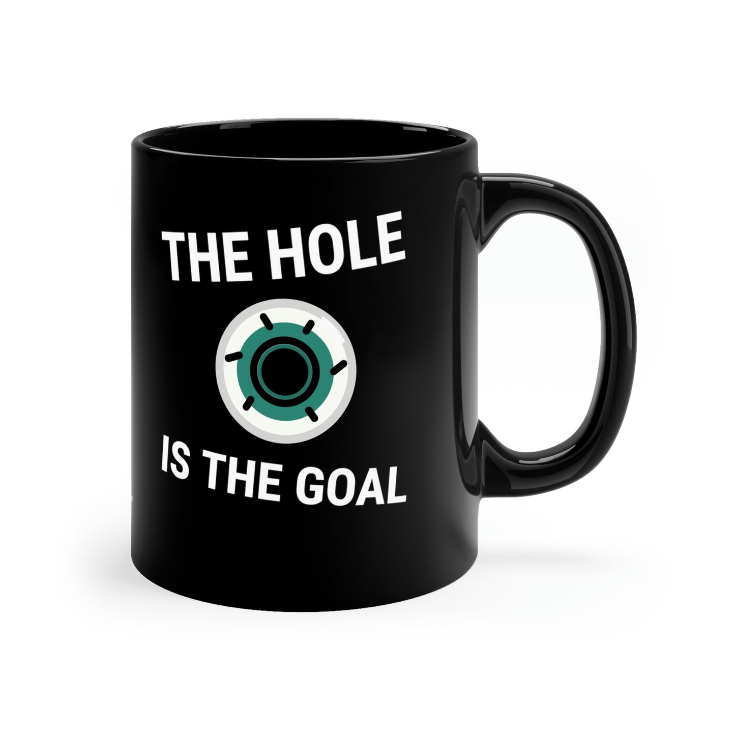The Hole is the Goal 11oz funny Black Mug