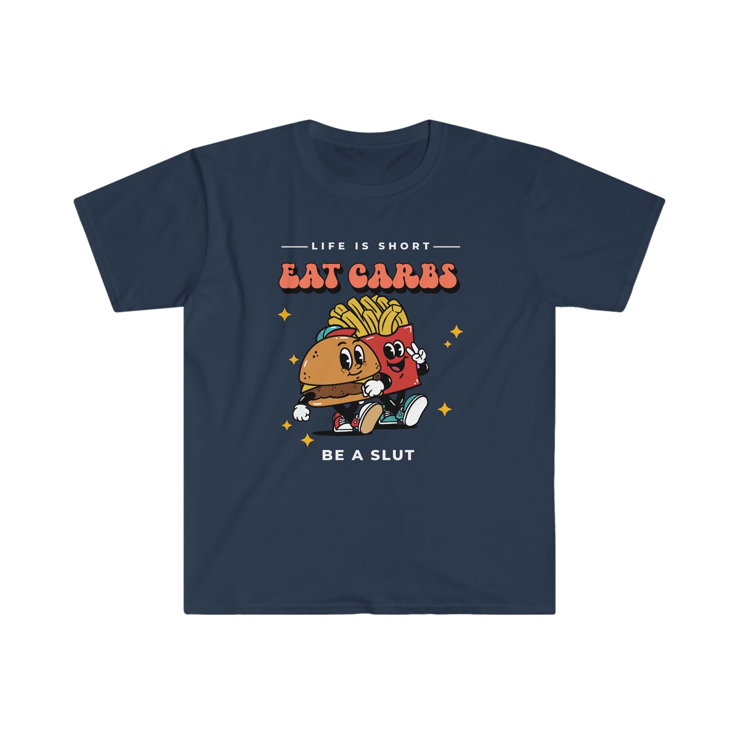 Eat Carbs Be a Slut Unisex Softstyle funny T-Shirt