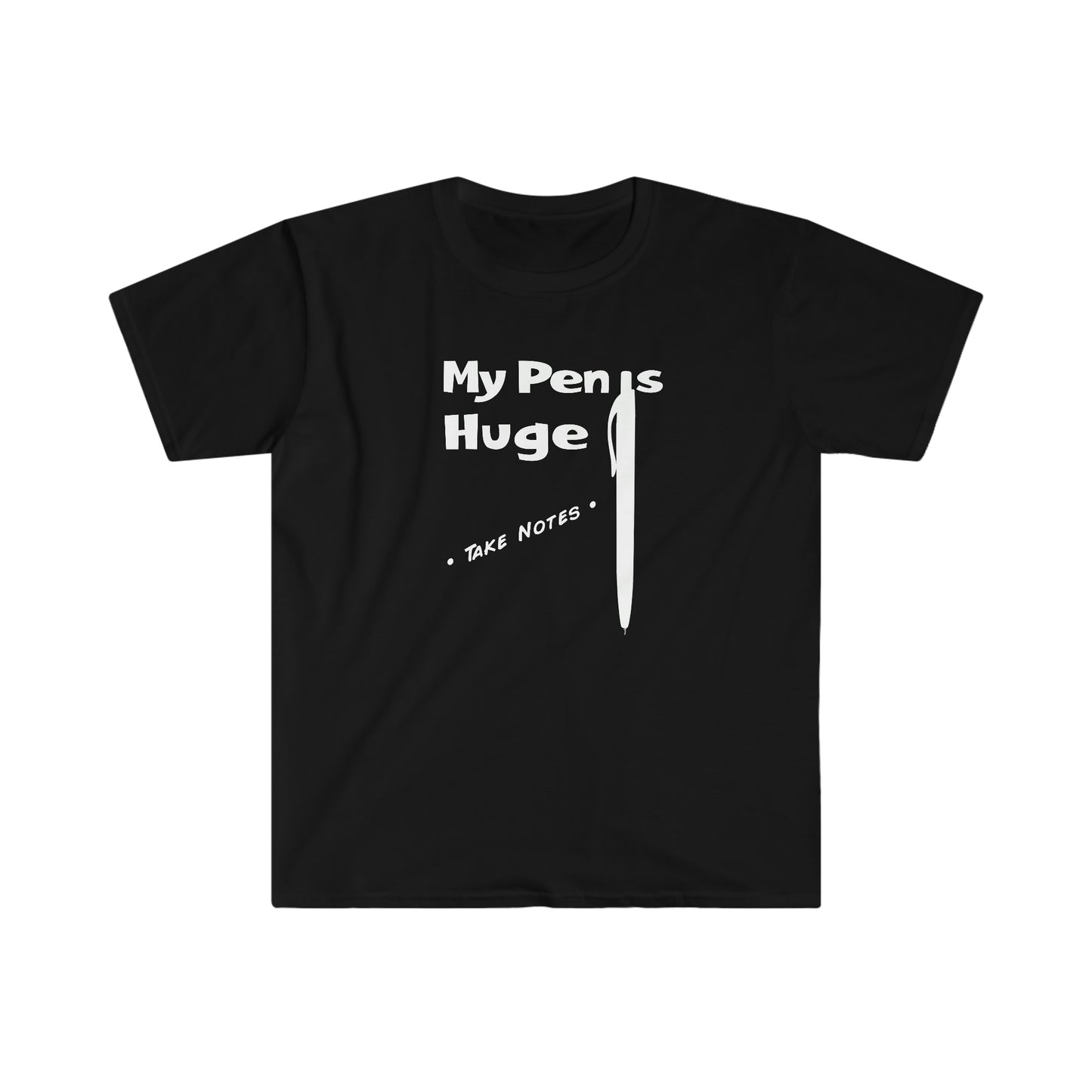My Pen is Huge Unisex Softstyle funny T-Shirt