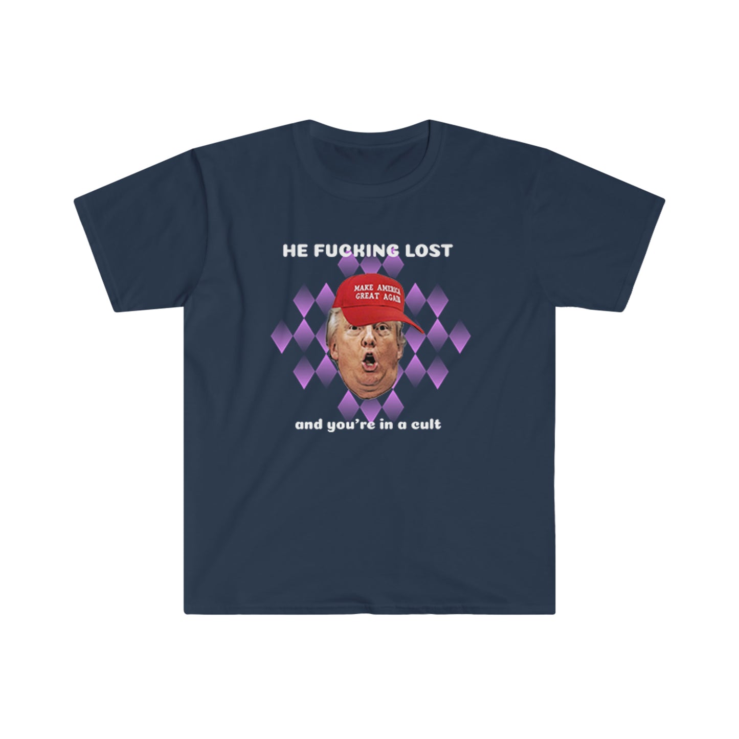Trump Lost and You're in a Cult Unisex Softstyle T-Shirt