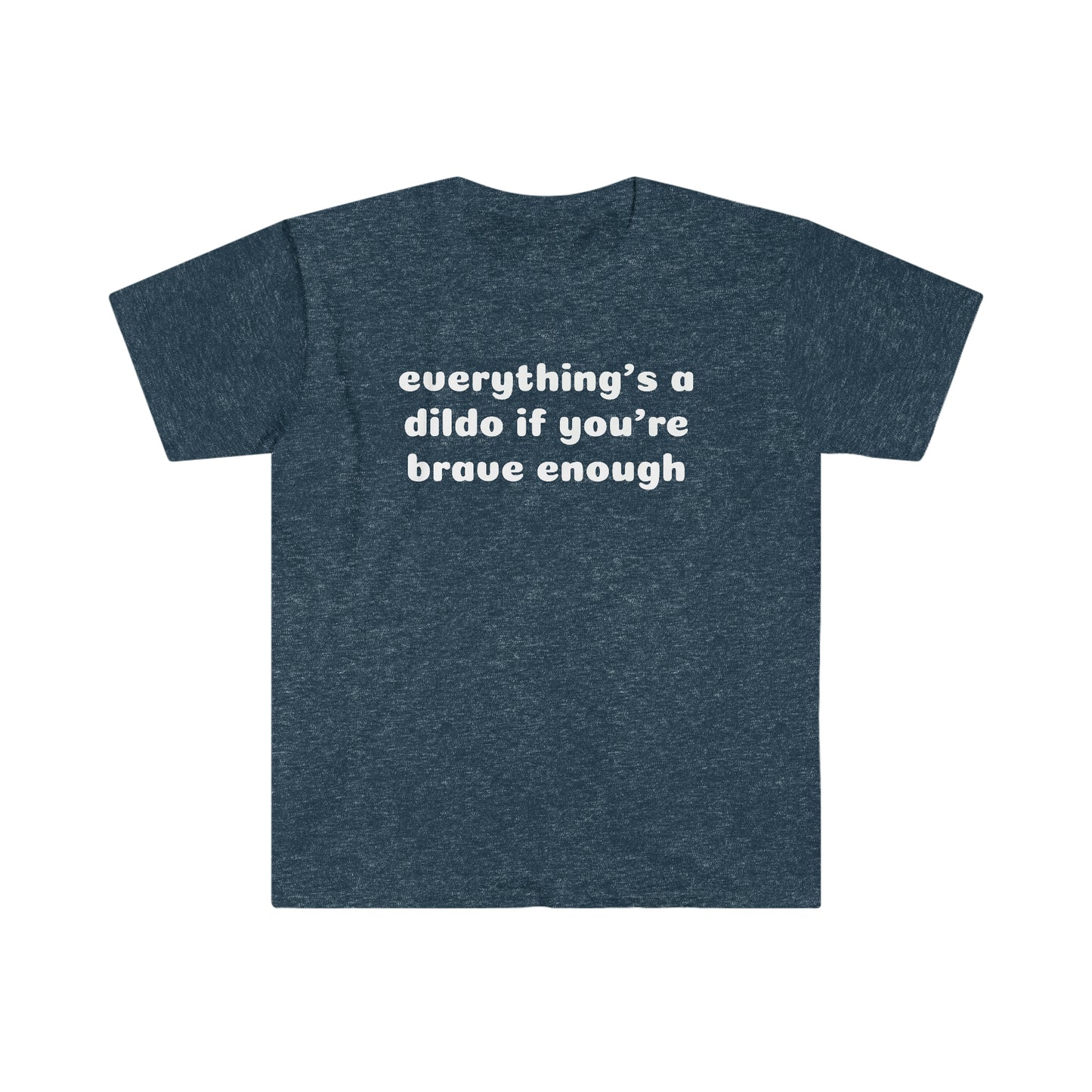 Everything's a Dildo Unisex Softstyle T-Shirt