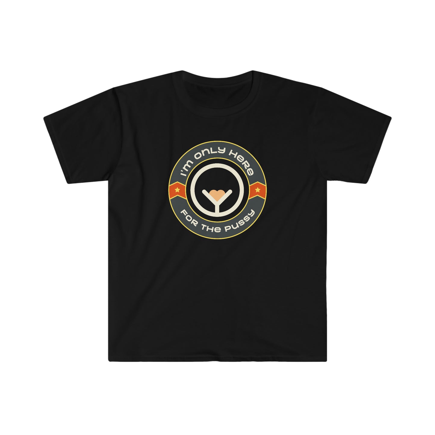 Only Here For The Pussy Unisex Softstyle funny T-Shirt