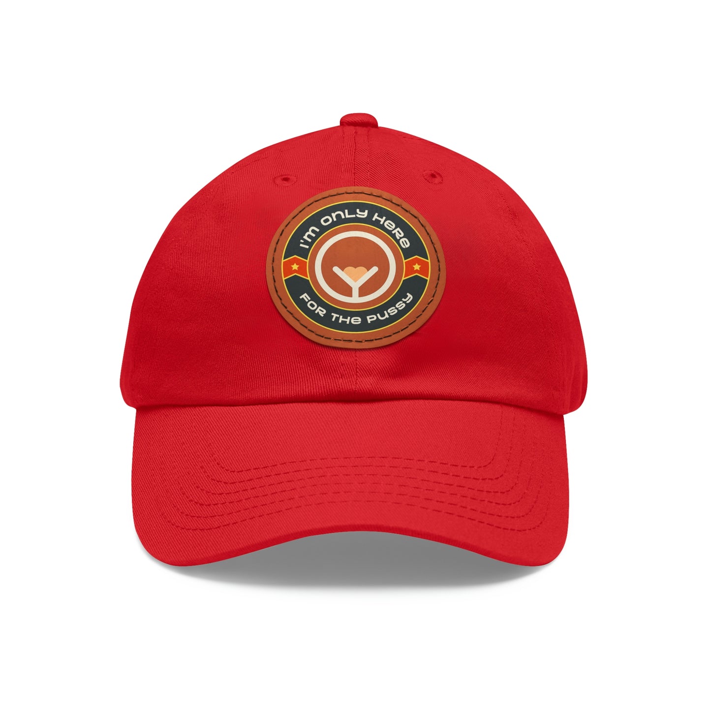 Only Here for the Pussy cap with Leather Patch
