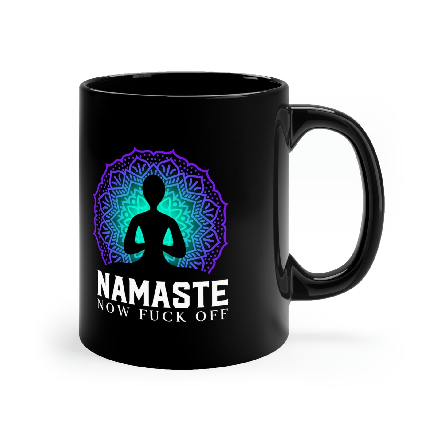 Namaste Now F@ck Off 11oz funny Black Mug