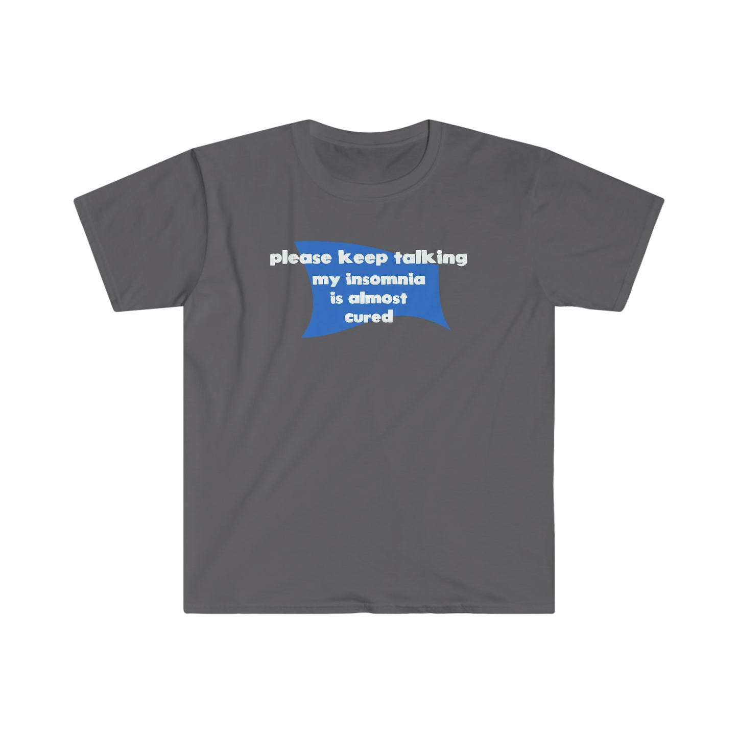 My Insomnia is Almost Cured Unisex Softstyle funny T-Shirt
