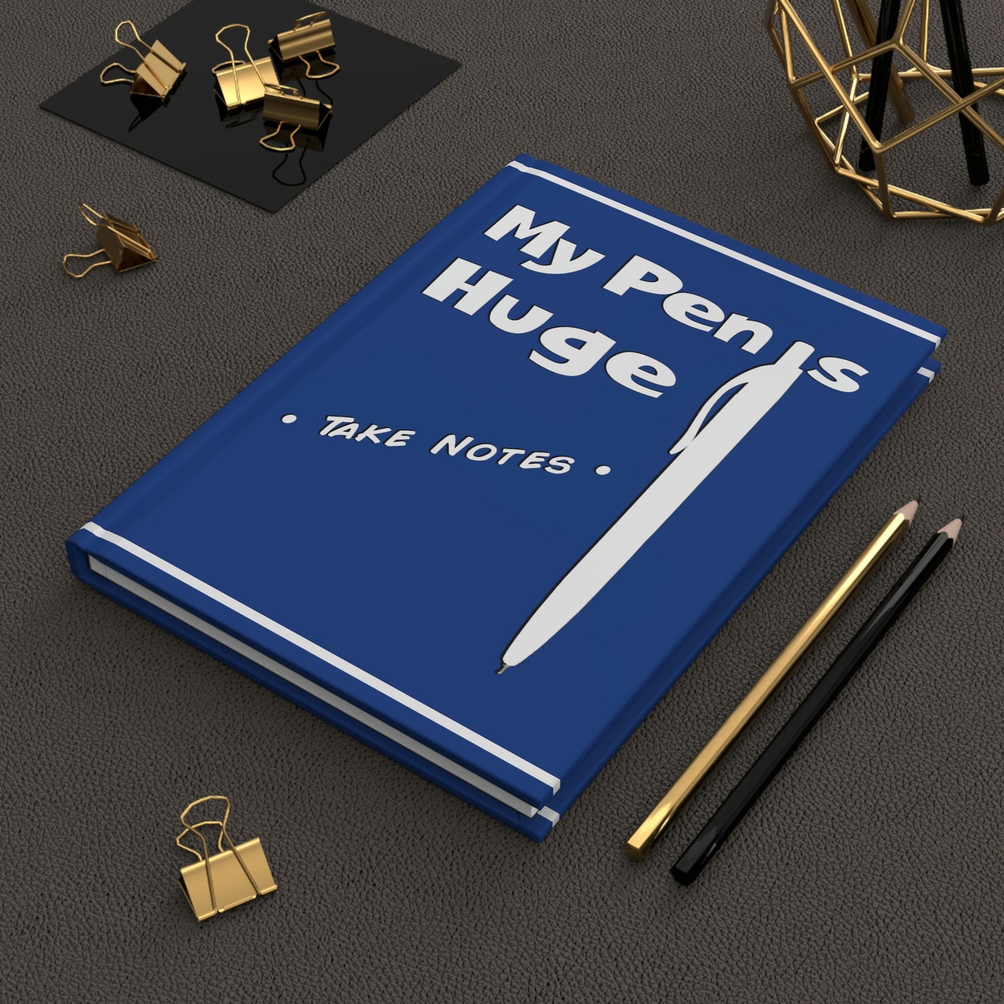 My Pen is Huge Hardcover Journal Matte