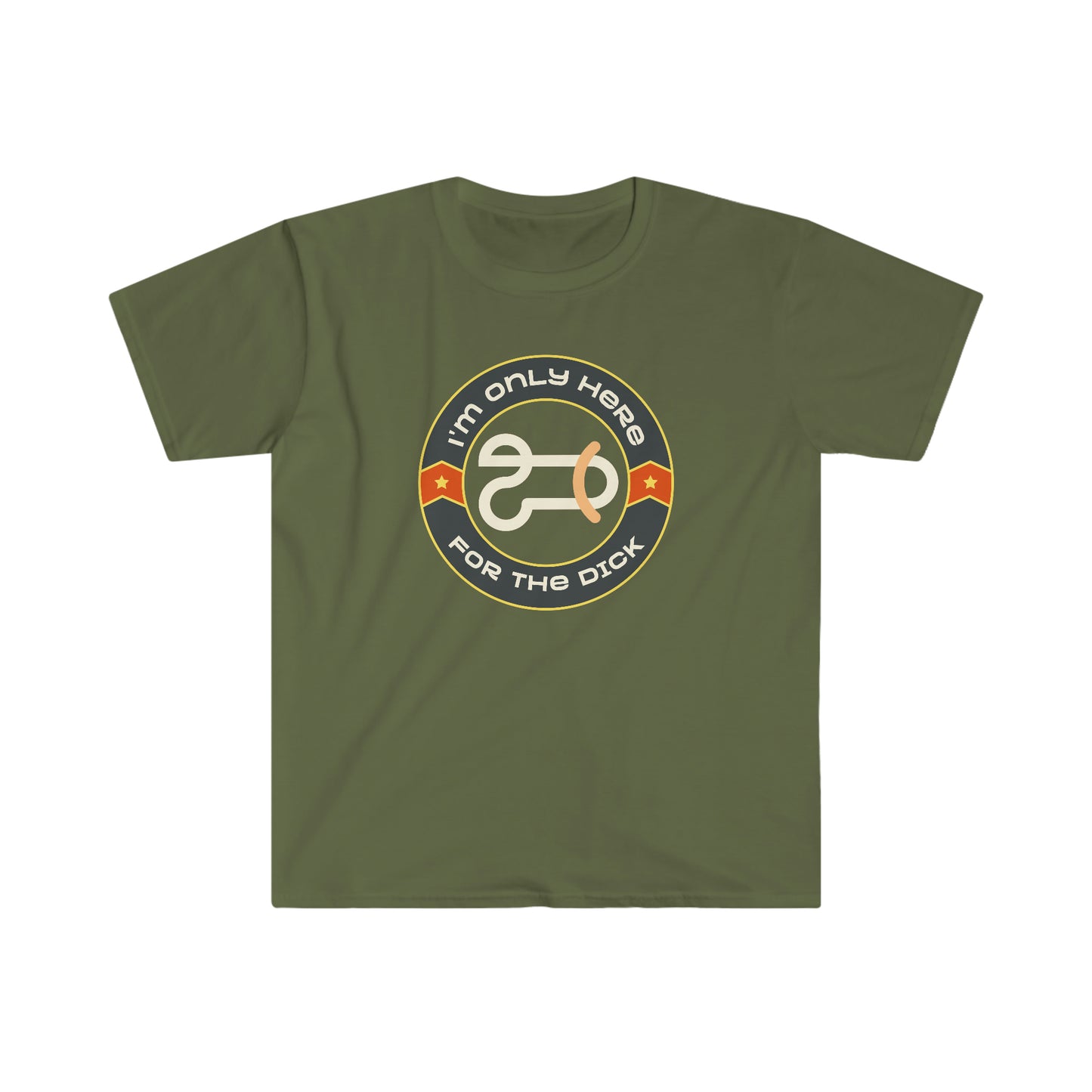 I'm Only Here For The Dick Unisex Softstyle funny T-Shirt