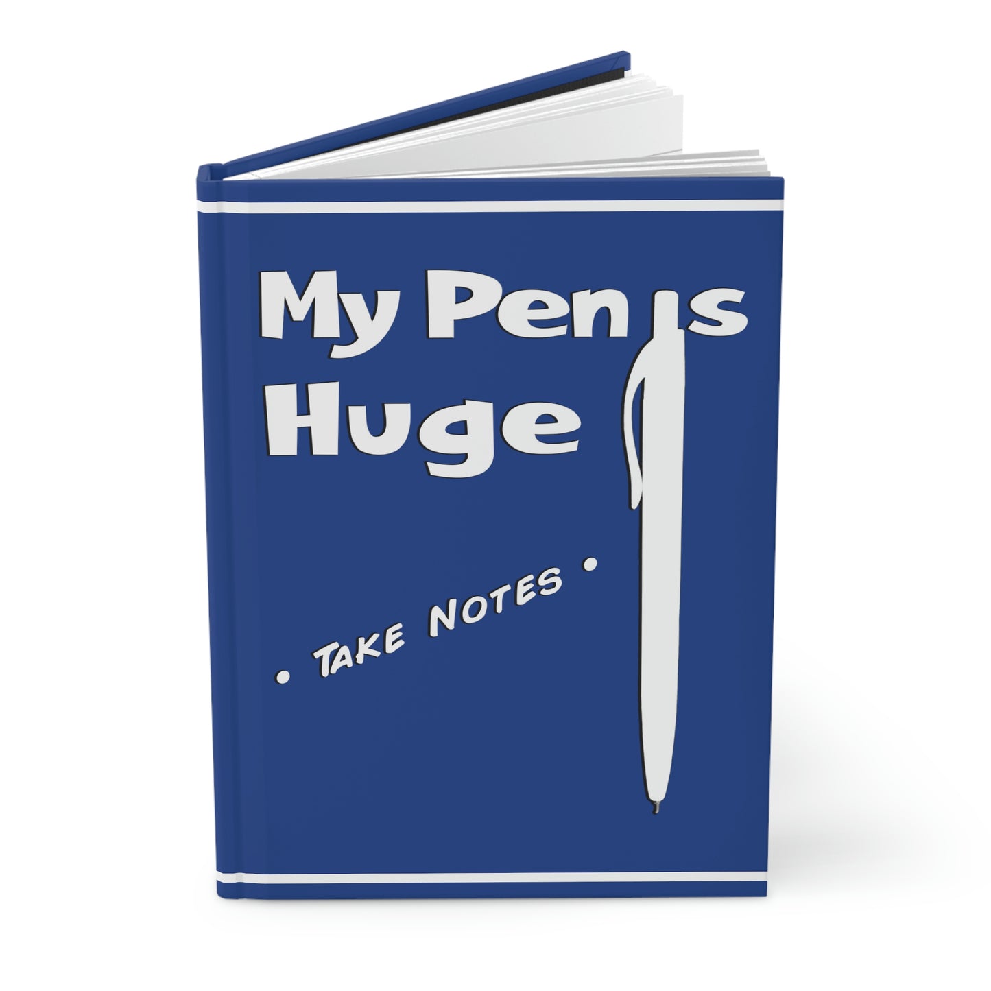 My Pen is Huge Hardcover Journal Matte