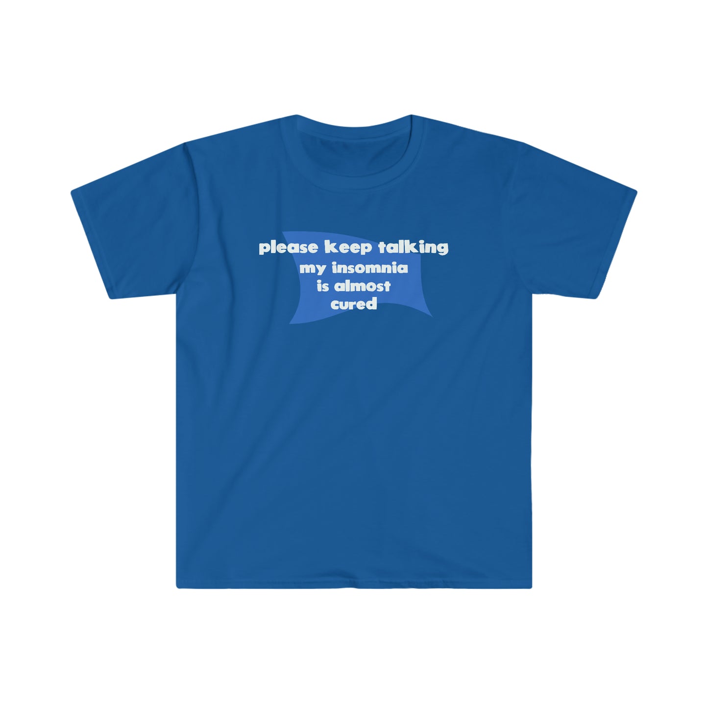 My Insomnia is Almost Cured Unisex Softstyle funny T-Shirt