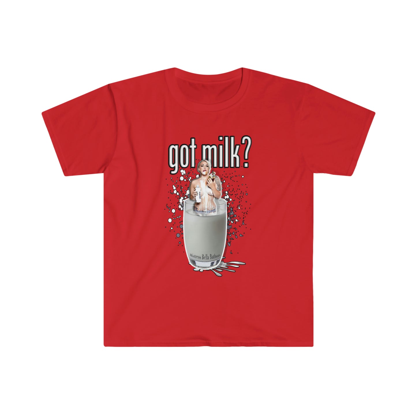 Mistress Bella Bathory Got Milk? sexy Unisex Softstyle T-Shirt