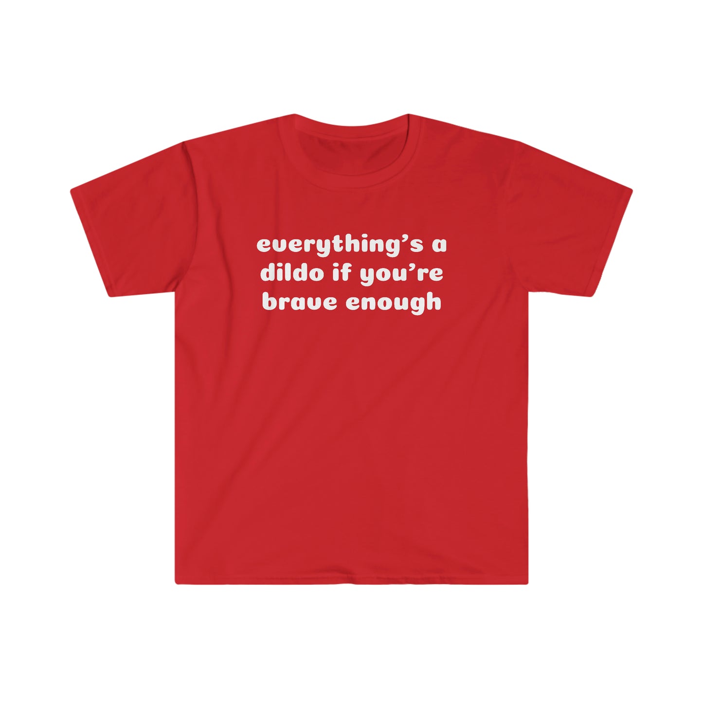 Everything's a Dildo Unisex Softstyle T-Shirt