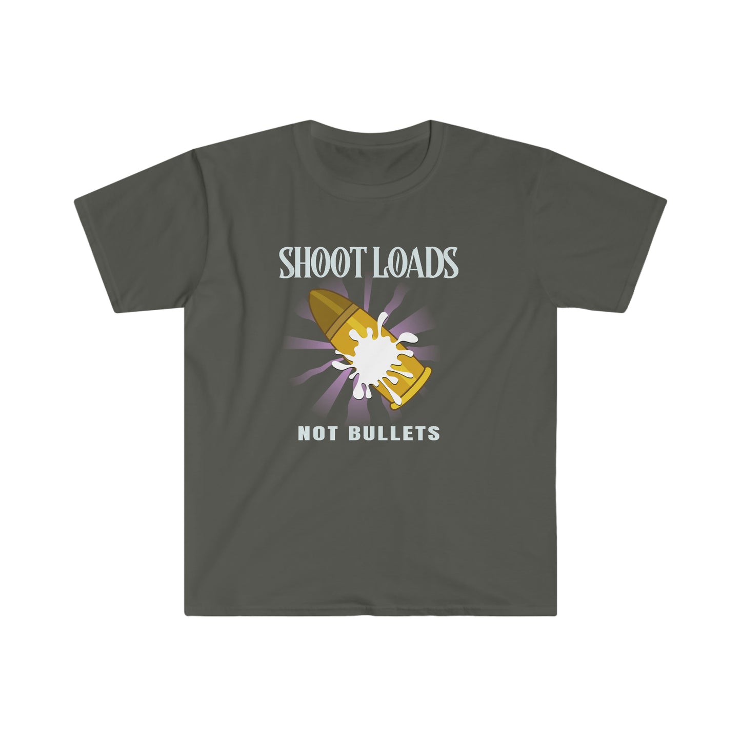 Shoot Loads Not Bullets Unisex Softstyle T-Shirt