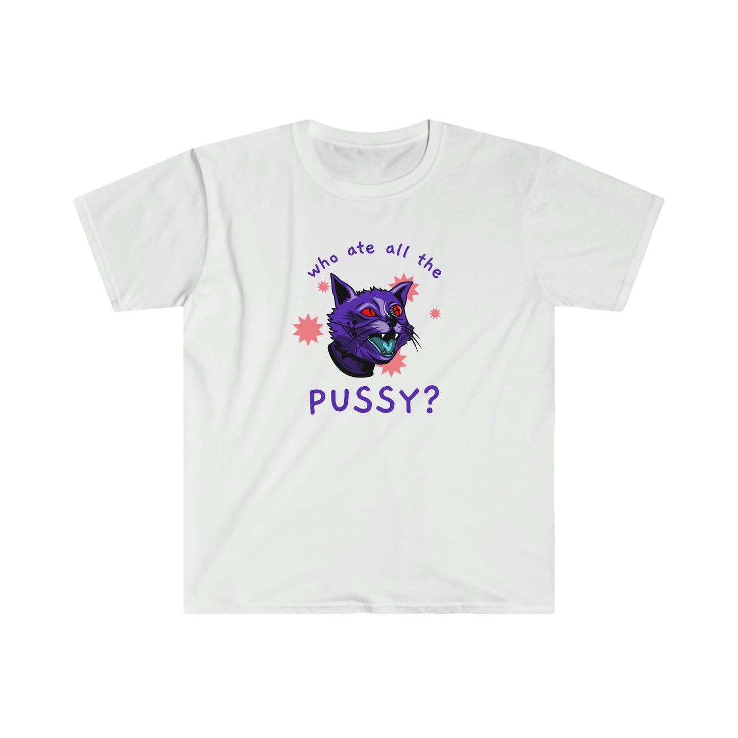 Who Ate All the Pussy Unisex Softstyle funny T-Shirt