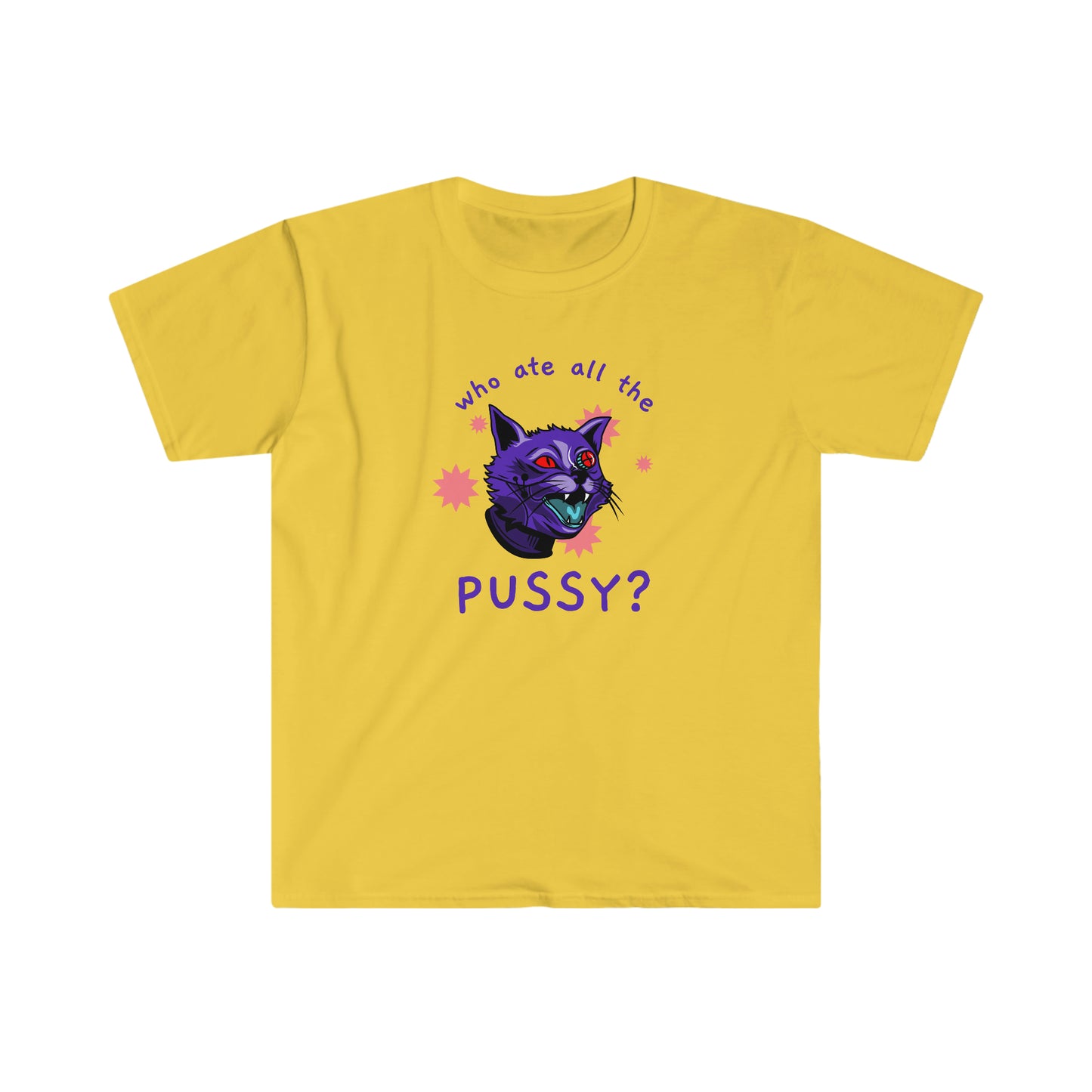Who Ate All the Pussy Unisex Softstyle funny T-Shirt