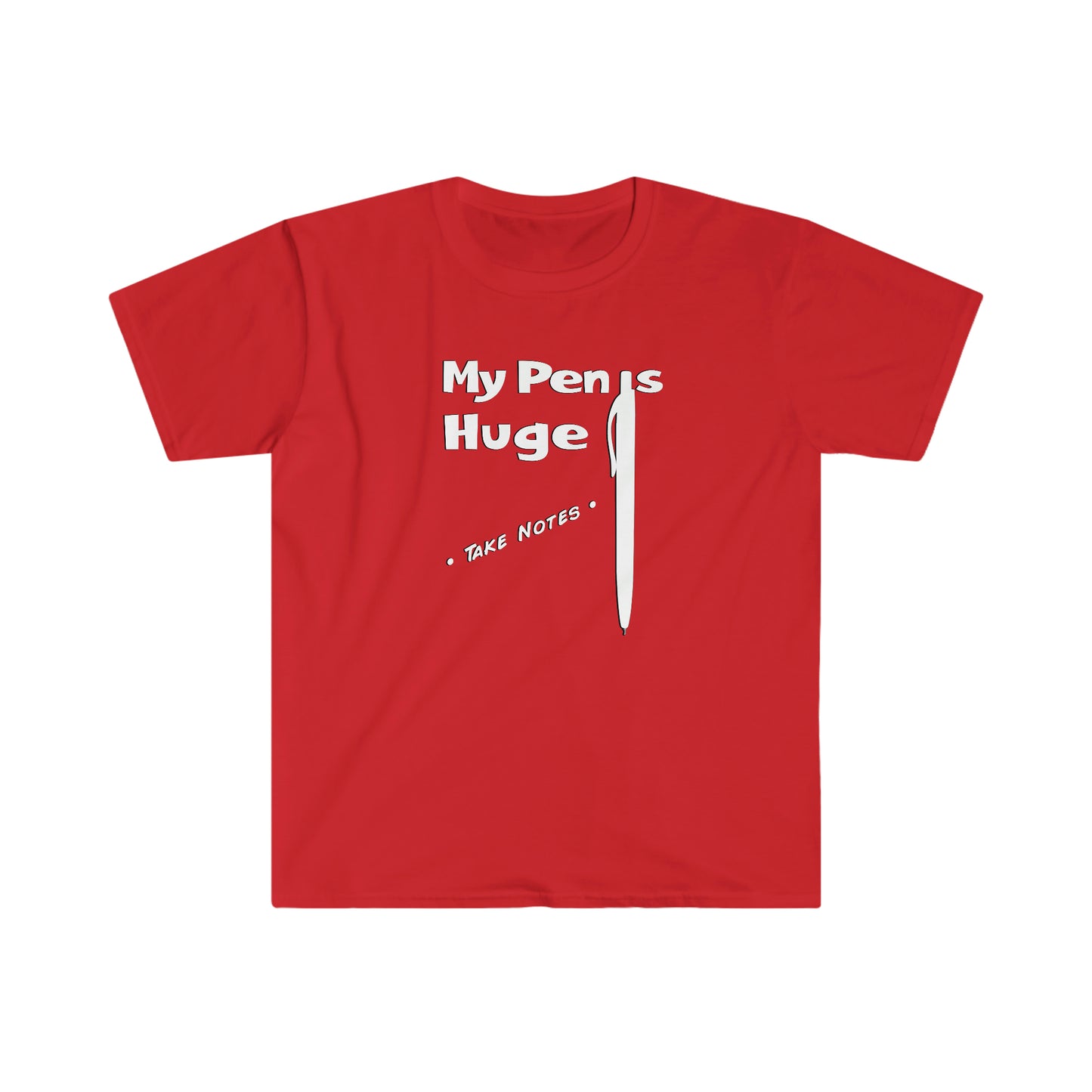 My Pen is Huge Unisex Softstyle funny T-Shirt
