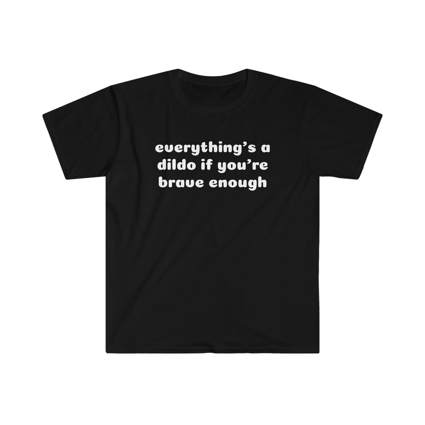 Everything's a Dildo Unisex Softstyle T-Shirt