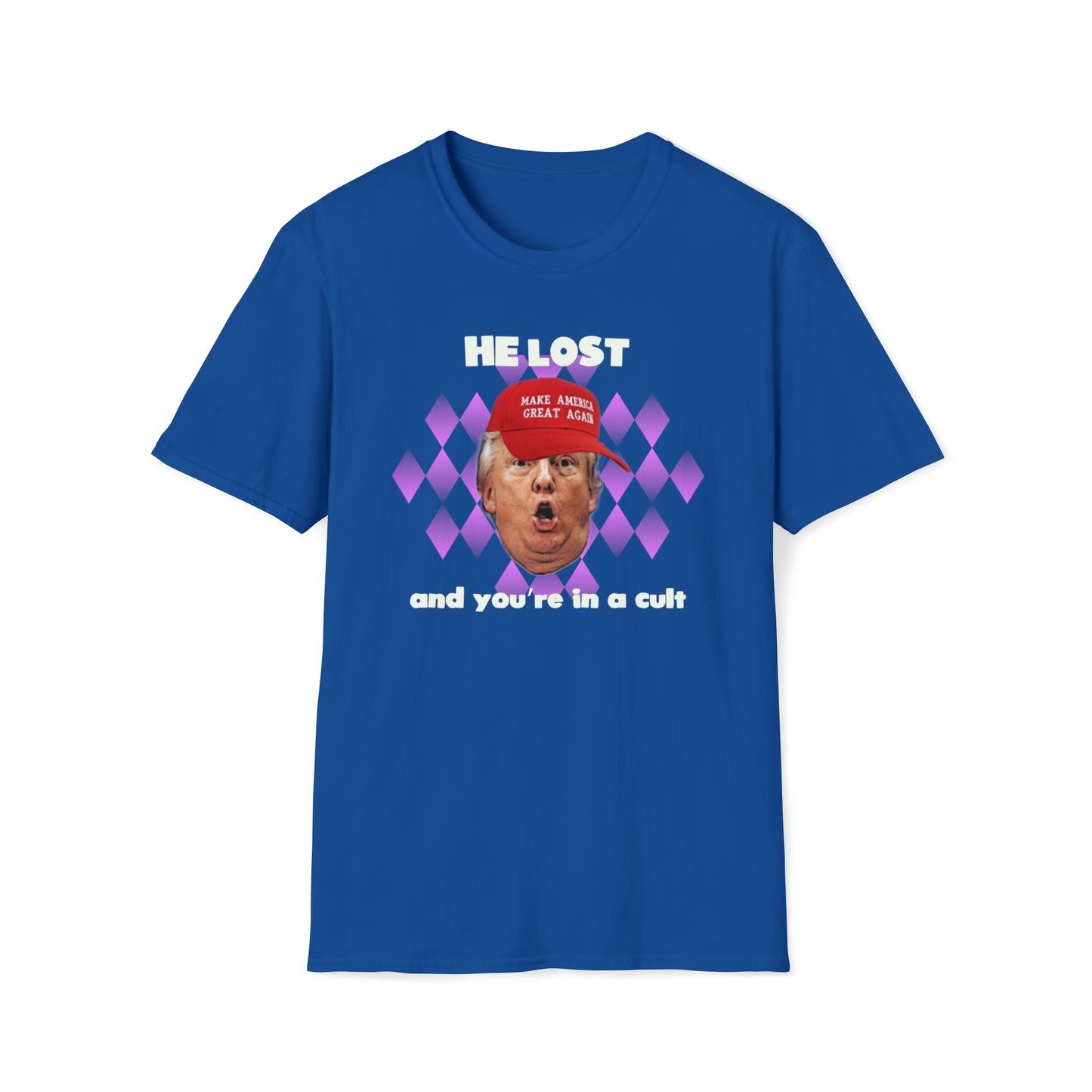 He Lost and You're in a Cult no-profanity version Unisex Softstyle T-Shirt