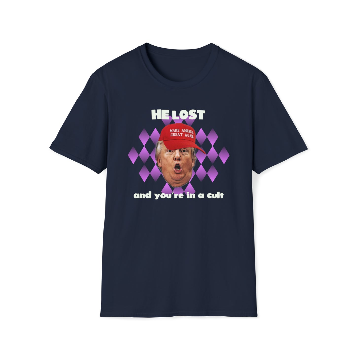 He Lost and You're in a Cult no-profanity version Unisex Softstyle T-Shirt