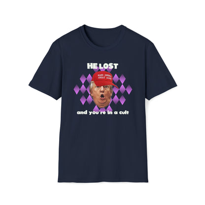 He Lost and You're in a Cult no-profanity version Unisex Softstyle T-Shirt