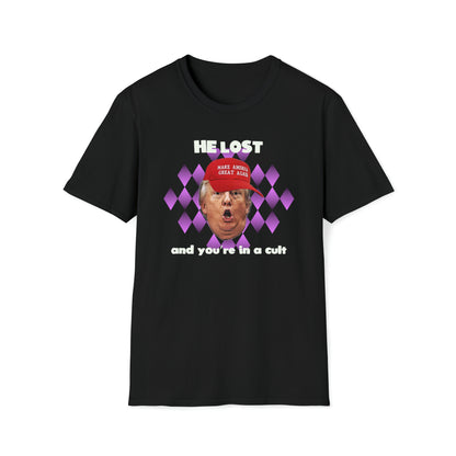 He Lost and You're in a Cult no-profanity version Unisex Softstyle T-Shirt