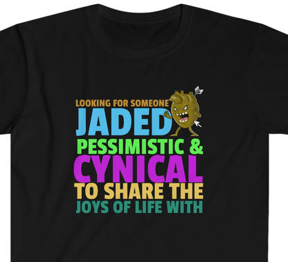 Cynical Jaded & Pessimistic Unisex Softstyle funny T-Shirt