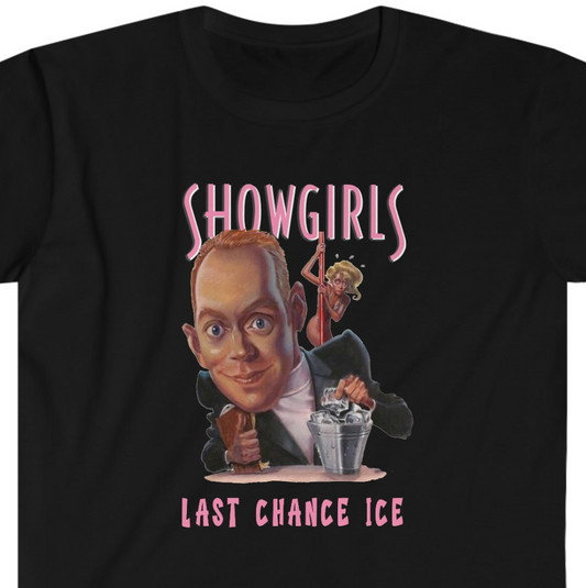 Showgirls movie Nomi Malone Last Chance Ice Unisex Softstyle T-Shirt