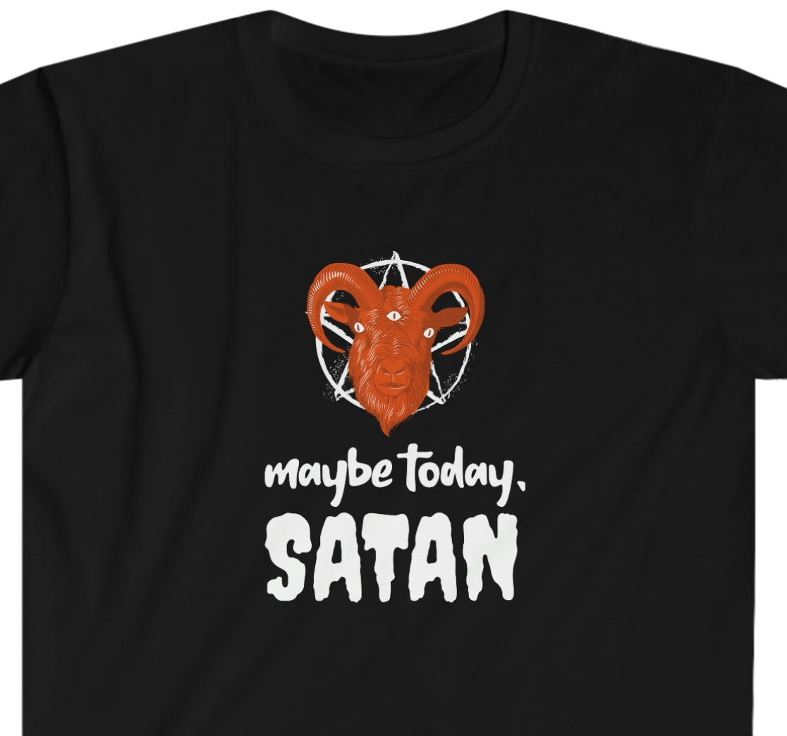 Maybe Today Satan Unisex Softstyle T-Shirt