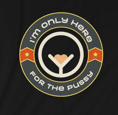 Only Here For The Pussy Unisex Softstyle funny T-Shirt