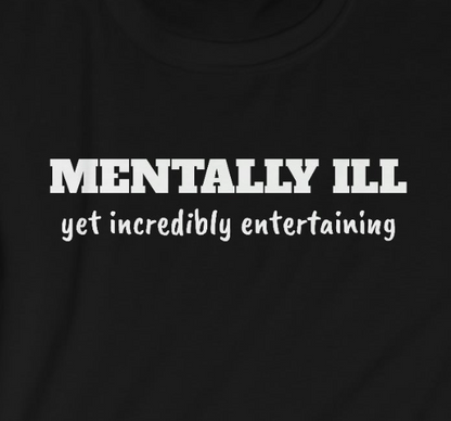 Mentally Ill yet Entertaining Unisex Softstyle T-Shirt